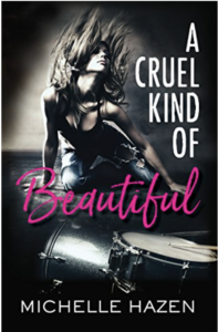 A Cruel Kind of Beautiful by Michelle Hazen